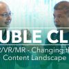 Double Click: AR/VR/MR – Changing the Content Landscape (Jerry Liao with Wowie Wong)