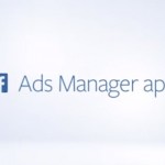 Facebook announces Ads Manager App
